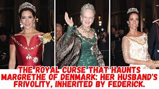 the royal curse that haunts Margrethe of Denmark her husbands frivolity inherited by Federick [upl. by Megargee]