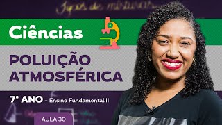 Poluição atmosférica – Ciências – 7º ano – Ensino Fundamental [upl. by Ahsir505]