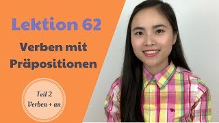 Lektion 62 💎 Verben mit Präpositionen  Teil 2 Verben  an I Tam Nguyen Niveau B1 [upl. by Anaoj431]