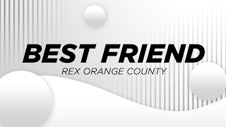 Rex Orange County  Best Friend Lyrics [upl. by Nylinnej]