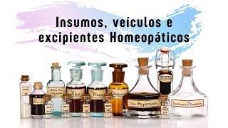 Insumos veículos e excipientes Homeopáticos [upl. by Rimaa]