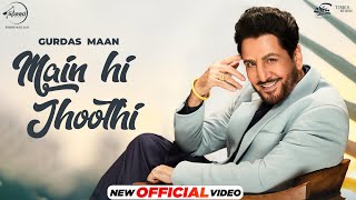 Gurdas Maan  Main Hi Jhoothi  Jatinder Shah  Shivangi Joshi  Latest Punjabi Songs 2024 [upl. by Natsirc]