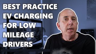 Best practice electric vehicle EV charging for low mileage drivers [upl. by Drannel]