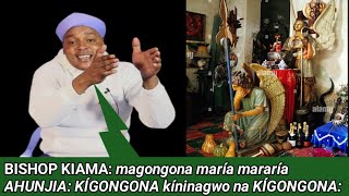 Bishop kiama igongona iria iranina Ahunjia  KÍGONGONA kíninagwo na KÍGONGONA altars speak [upl. by Eseryt]