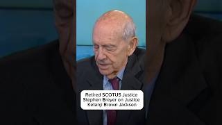 Retired SCOTUS Justice Stephen Breyer on Justice Ketanji Brown Jackson [upl. by Ynhoj321]