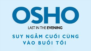 Sách Nói Suy Ngẫm Cuối Cùng Vào Buổi Tối  Osho promovideo [upl. by Ettenaej]