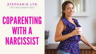 Tips for CoParenting with a Narcissist or Difficult Person  Stephanie Lyn Coaching [upl. by Benedetto]