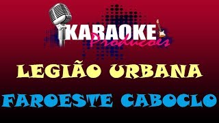 LEGIÃO URBANA  FAROESTE CABOCLO  KARAOKE [upl. by Steffi337]