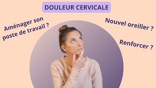 DOULEUR CERVICALE  que faire [upl. by Jacobs94]