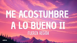 Fuerza Regida  Me Acostumbre A Lo Bueno II Lyrics [upl. by Cozza]