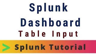 Splunk Dashboard Studio Table Input  Tech Tonic with Kiran [upl. by Niela]