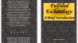 Fulfilled Eschatology A Brief Introduction [upl. by Loos660]