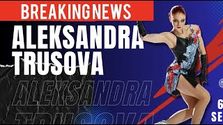 BREAKING NEWS ALEKSANDRA TRUSOVA [upl. by Norvin100]