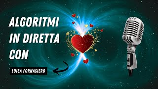 Algoritmi in diretta live Super Algoritmo del Cuore con Luisa Fornasiero ​ [upl. by Aitrop]