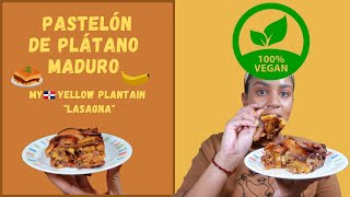 Vegan Dominican Pastelón de Plátano Maduro  Yellow Plantain quotLasagnaquot  Delicious Vegan Recipe 2021 [upl. by Dygall725]