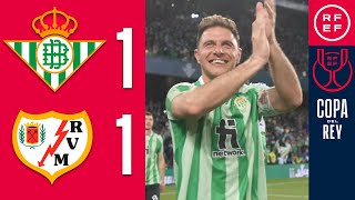 RESUMEN  Real Betis 11 Rayo Vallecano  Copa del Rey  Semifinales vuelta [upl. by Shatzer]