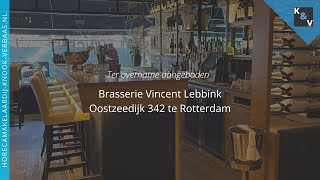 Brasserie Vincent Lebbink  Oostzeedijk 342 te Rotterdam  Horecamakelaardij Knook amp Verbaas [upl. by Aioj]