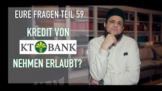 Eure Fragen Teil 59  💰Kredit von der KT Bank zu nehmen erlaubt [upl. by Bowers]