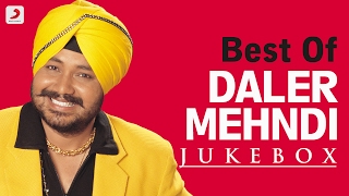 Best of Daler Mehndi  Audio Jukebox [upl. by Yelir]