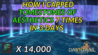 Final Fantasy 14 Dawntrail  How I farmed 14000 Tomestones of Aesthetics in 3 days [upl. by Dael]