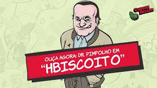 Dr Pimpolho  HBiscoito [upl. by Suoilenroc]