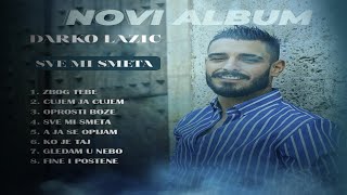 DARKO LAZIC  SVE MI SMETA  ALBUM 2023 OFFICIAL VIDEO [upl. by Chevy]