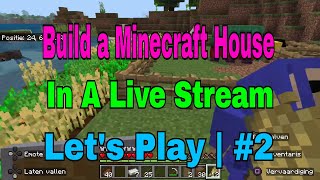 Build a minecraft house in a live stream  Lets Play  4 [upl. by Annaear]