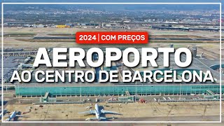 ➤ como SAIR do aeroporto de BARCELONA 2024  com PREÇOS ✈️ 273 [upl. by Claudian]