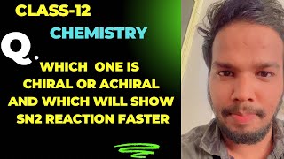 Which one is chiral or achiral and which will show SN2 fast [upl. by Ozner]