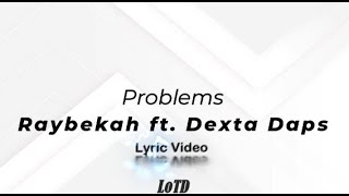 Raybekah ft Dexta Daps  Problems Lyrics [upl. by Rudin247]