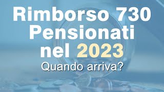 Rimborso 730 PENSIONATI 2023 quando arriva [upl. by Lirbaj672]