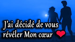 J’ai décidé de vous révéler mon cœur ❤️ Texte damour romantique [upl. by Stacia]