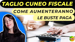 Taglio al cuneo fiscale📃 Come aumenteranno le buste paga [upl. by Niltiak433]