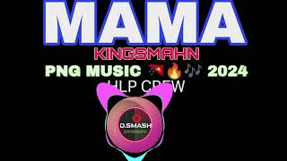 MAMAKINGSMAHN  HLP CREW PNG MUSIC 🇵🇬🔥🎼 2024 [upl. by Namia]