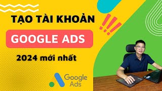 Hướng dẫn cách tạo tài khoản quảng cáo Google Ads 2024 [upl. by Amber]