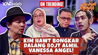 TERBARU Kim Hawt Bongkar Semua Ketoxican Keluarga Almh Vanessa Angel Part 1  Sambeel Ngobrol 8 [upl. by Ennovy]