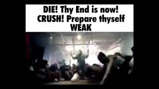 DIE THY END IS NOW CRUSH PREPARE THYSELF WEAK [upl. by Anayet]