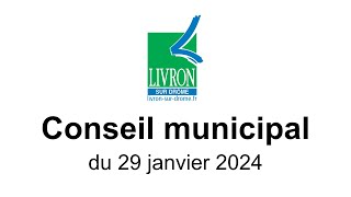 Conseil municipal du 29 janvier 2024  Ville de LivronsurDrôme [upl. by Minne913]