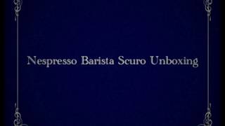 Nespresso Barista Scuro Unboxing amp Review [upl. by Ahcim]