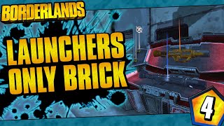 Borderlands  Launchers Only Brick Funny Moments And Drops  Day 4 [upl. by Abekam]