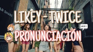 Likey  Twice Pronunciación Fácil [upl. by Cormack]