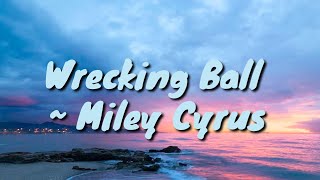 Wrecking BallLyrics — Miley Cyrus [upl. by Reger500]