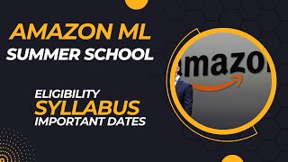 Amazon ML Summer School  Syllabus  Eligibility Criteria  Important Dates Amazon internship [upl. by Elyrehc]