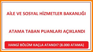 8000 ATAMA EN KÜÇÜK PUANLARI  AİLE BAKANLIĞI ATAMA PUANLARI AÇIKLANDI HANGİ BÖLÜM KAÇLA ATANDI [upl. by Arres396]