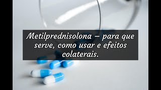 Metilprednisolona – para que serve como usar e efeitos colaterais [upl. by Negris316]