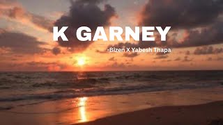 K Garney  Bizen X Yabesh Thapa Lyrics [upl. by Akimet]