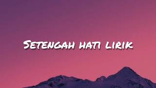 Enzy Storia  Setengah Hati  Lirik [upl. by Euqinu]