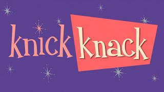 KnickKnack  Knick Knack [upl. by Gilberta]