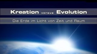 Kreation vs Evolution 1 Die Erde im Licht von Zeit und Raum K 17 [upl. by Airotkiv]