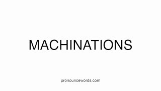 How To Pronounce Machinations [upl. by Marybeth511]